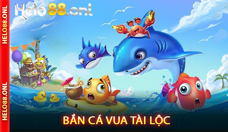 Bắn cá Vua Tài Lộc